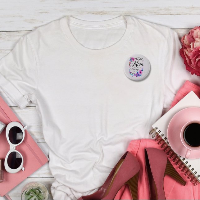 Best Mom Ever, Mothers Day Floral Watercolor Button (Best Mom in the History of Ever Button)