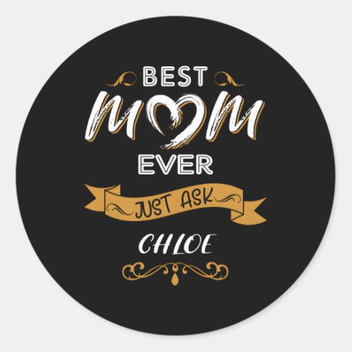 Best Mom Ever MotherS Day For Chloe Name Classic Round Sticker