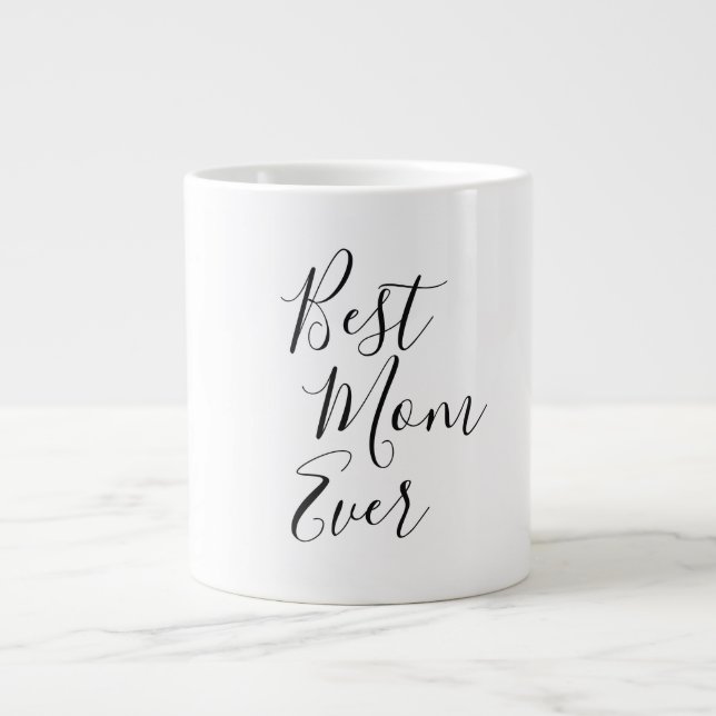 Best Mom Ever | Mother's Day Giant Coffee Mug (Front)