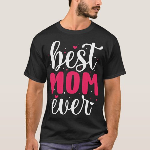 Best Mom Ever Mothers Day Gift 1 T_Shirt