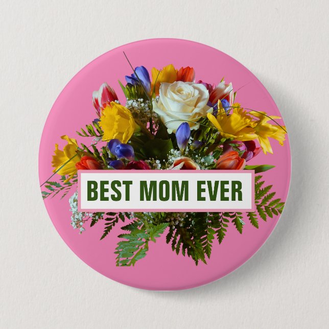 BEST MOM EVER MOTHERS DAY GIFT    BUTTON (Front)