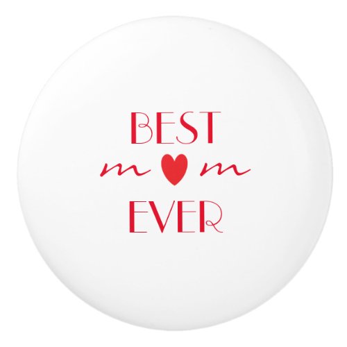 Best Mom Ever Mothers Day Gifts Red Heart White Ceramic Knob