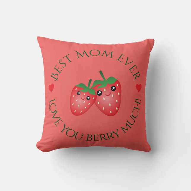 Best Mom Ever Mother's Day Love You Berry Much Throw Pillow (Front)