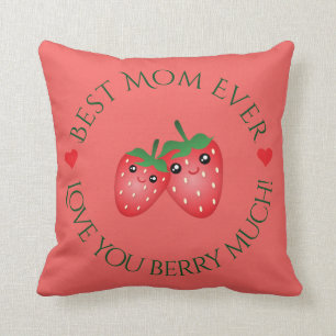 Best Mom Ever Mother's Day Love You Berry Much Throw Pillow