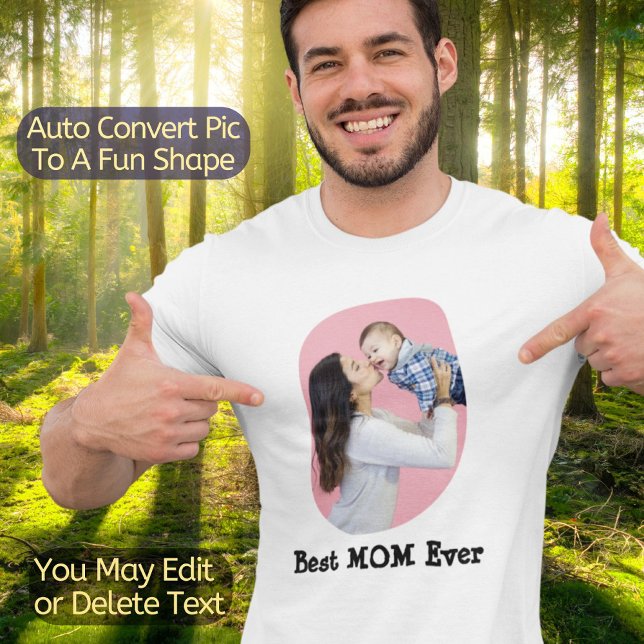 Best MOM Ever Mother's Day Mother Birthday Photo T-Shirt (Upload your photo and it will be automatically transformed to a fun Curve Shape.)