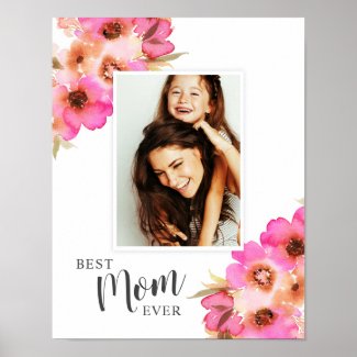 Best Mom Ever Mothers Day Photo Poster