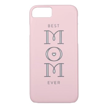 Best Mom Ever Mother's Day Present Phone Case by BanterandCharm at Zazzle