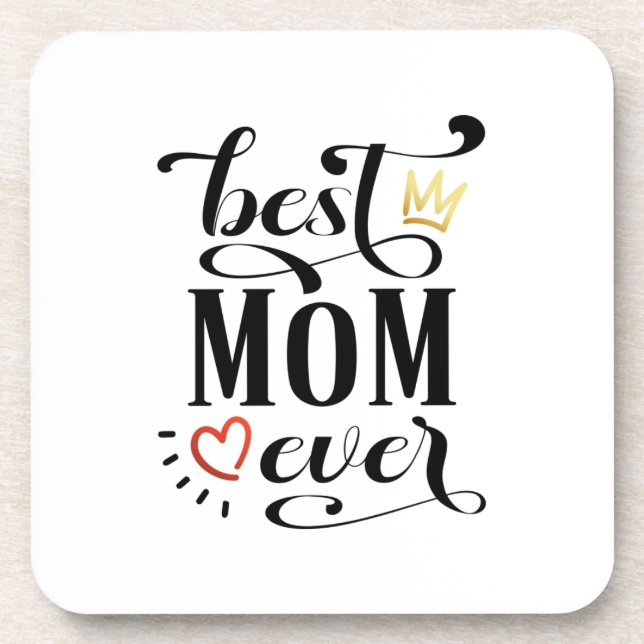 Best Mom Ever Mother's Day Quote | Coaster (Front)