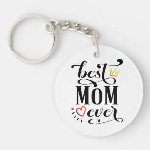 Best Mom Ever Mother's Day Quote   Keychain