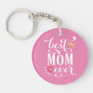 Best Mom Ever Mother's Day Quote   Keychain
