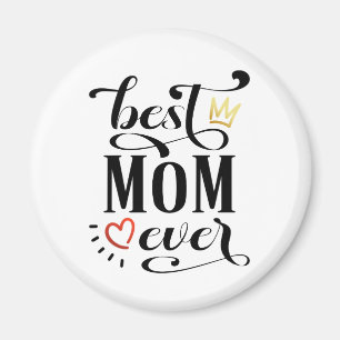 Best Mom Ever Mother's Day Quote Magnet