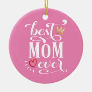 Best Mom Ever Mother's Day Quote   Ornament