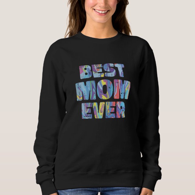 Best Mom Ever Mothers Day Retro Acrylic Paint Mama Sweatshirt (Front)