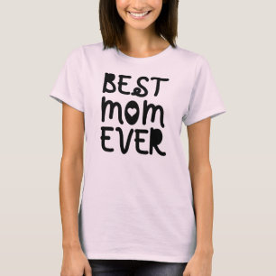 Best Mom Ever Mother's Day T-Shirt