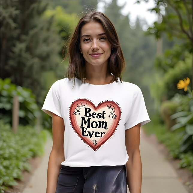 Best Mom Ever - Mother's Day T-Shirt (Best Mom Ever T-Shirt: Floral & Feminine Style.  Celebrate mother's Day everyday. )