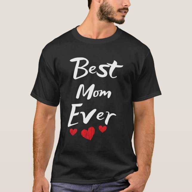 Best Mom Ever Mothers Day T-Shirt (Front)