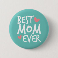 Best Mom Ever Mother's Day Typography | Pin Button