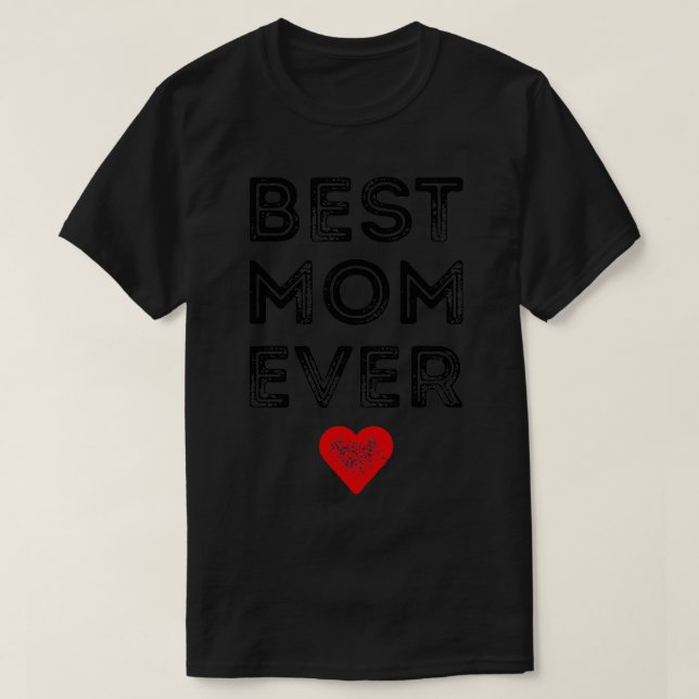 Best Mom Ever Mothers Gift  (2)  T-Shirt (Design Front)