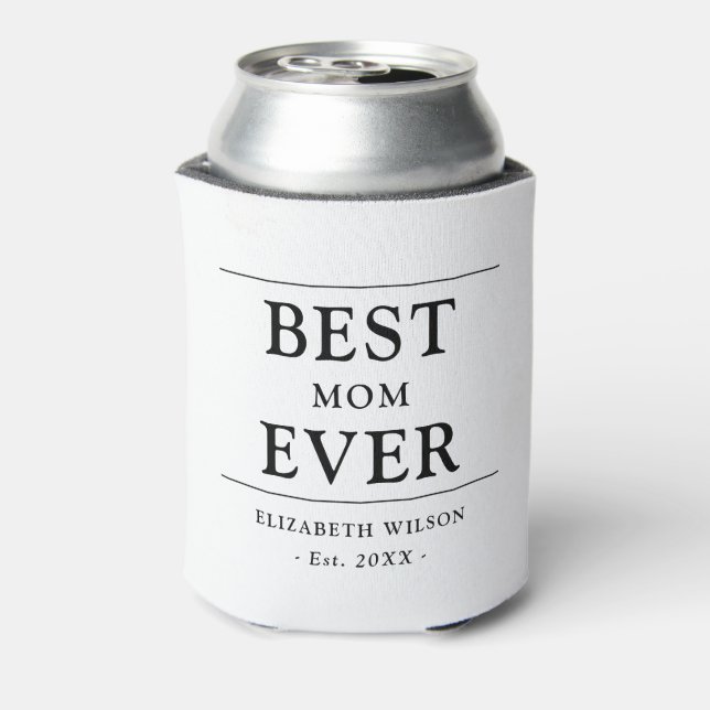 Best Mom Ever Mothers Gift Can Cooler (Can Back)
