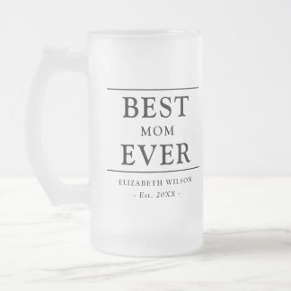 Best Mom Ever Mothers Gift Frosted Glass Beer Mug