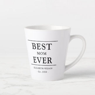 Best Mom Ever Mothers Gift Latte Mug