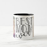 Best Mom Ever Mug<br><div class="desc">Customize this mug and give it as a gift!</div>