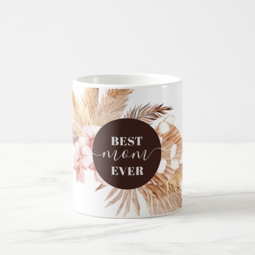 Best Mom Ever Pampas Grass Script Mothers Day Coffee Mug