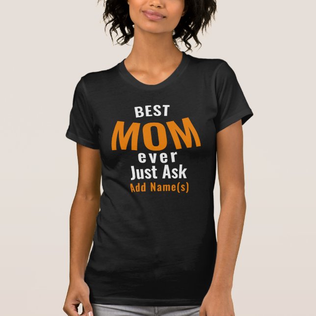 Best Mom Ever. Personalize T-Shirt (Front)