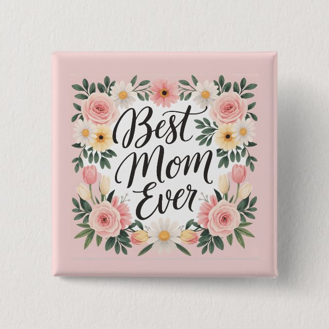 Best mom ever personalized Mothers Day Button (Front)