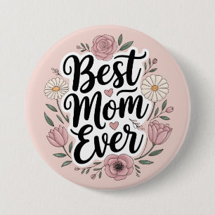 Best mom ever personalized Mothers Day Button
