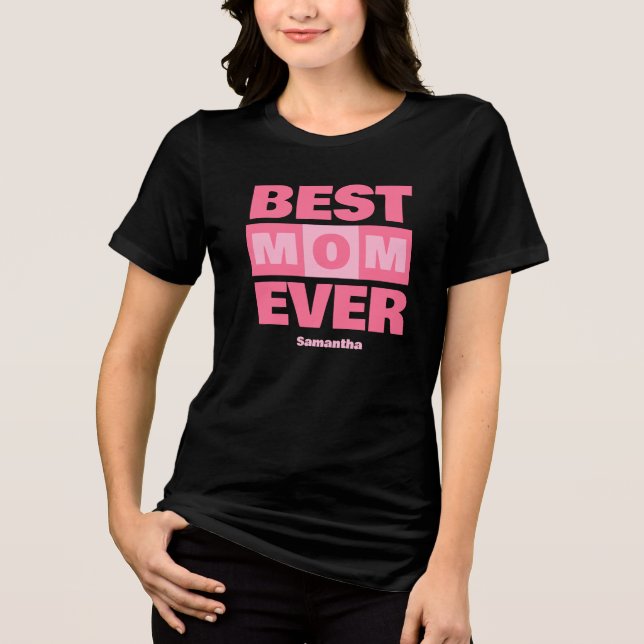 Best Mom Ever Personalized Name Tri-Blend Shirt (Front)