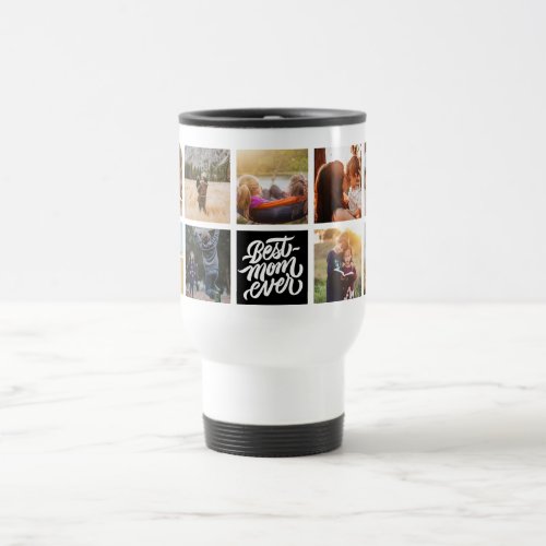 Best Mom Ever Personalized Photo Collage Black Travel Mug