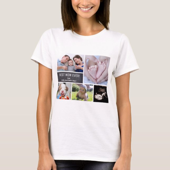 Best mom ever! Personalized Photo Collage T-Shirt (Front)