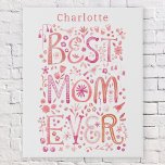 Best Mom Ever Personalized Watercolor Faux Canvas Print<br><div class="desc">Hand lettered watercolor Best Mom Ever floral design in pink.  Change or remove the name to personalize.  Original art by Nic Squirrell.</div>