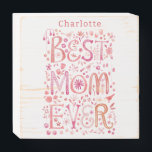 Best Mom Ever Personalized Watercolor Wooden Box Sign<br><div class="desc">Hand lettered watercolor Best Mom Ever floral design in pink.  Change or remove the name to personalize.  Original art by Nic Squirrell.</div>