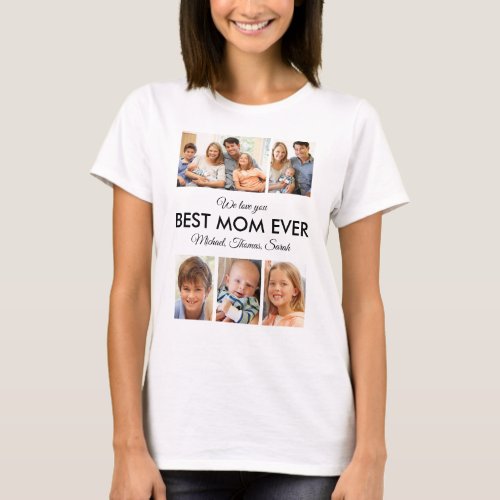Best Mom Ever Photo Collage Mothers Day T_Shirt