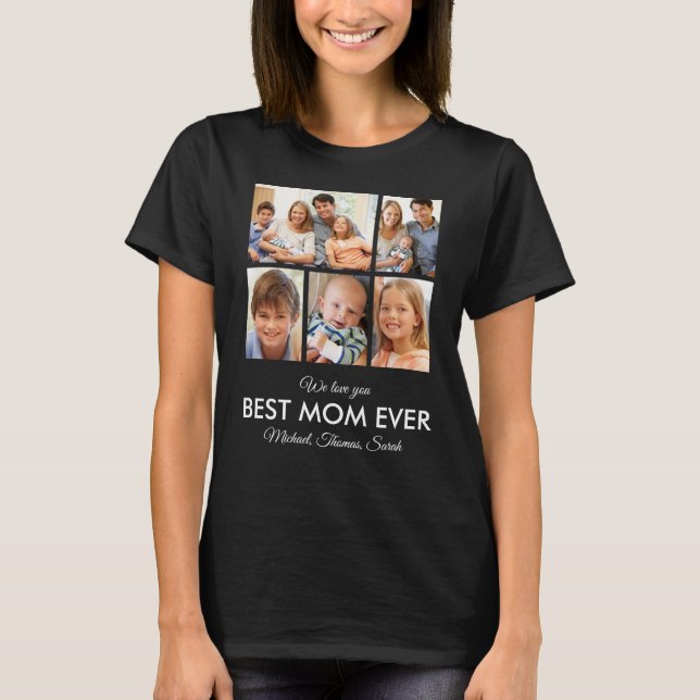Best Mom Ever Photo Collage Mothers Day T-Shirt (Front)