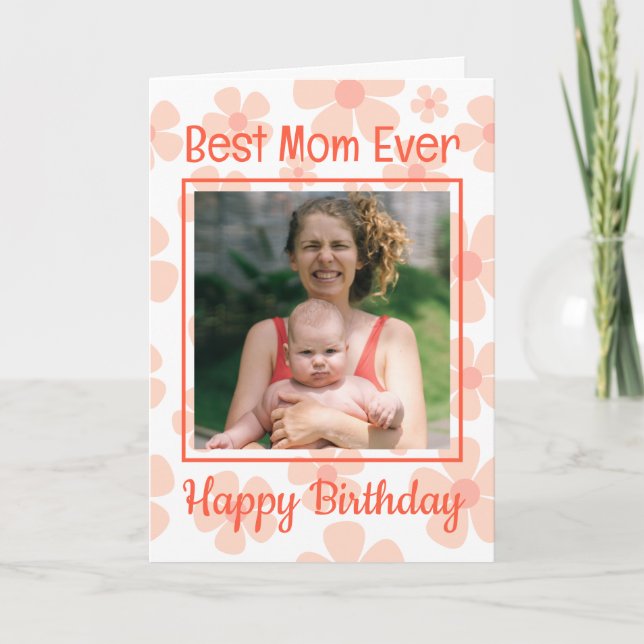 Best Mom Ever Photo Cute Orange Flora Birthday Card (Front)