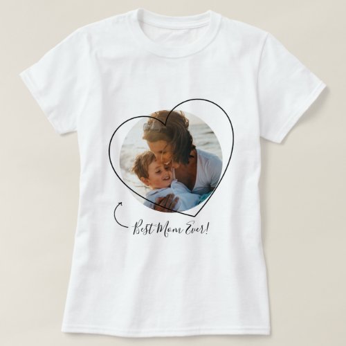 Best Mom Ever _ Photo Mothers Day T_Shirt