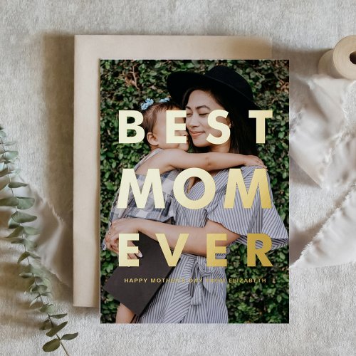 Best Mom Ever Photo Overlay Mothers Day Foil Greeting Card