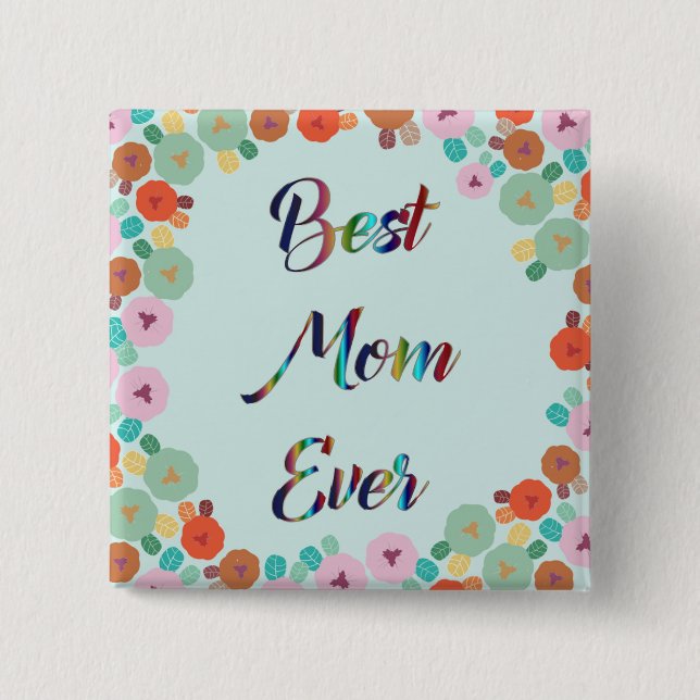 BEST MOM EVER PINBACK BUTTON (Front)