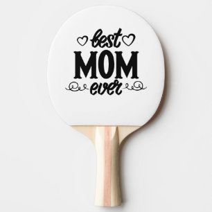 Best Mom Ever Ping Pong Paddle