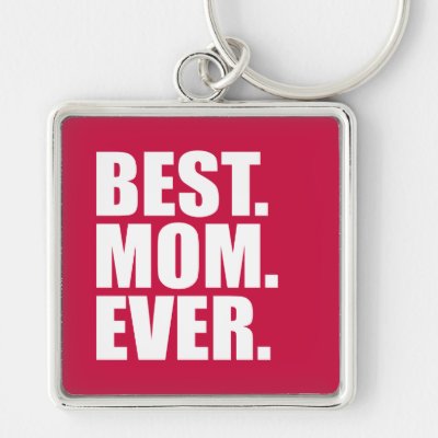 Best. Mom. Ever. (pink) Keychain
