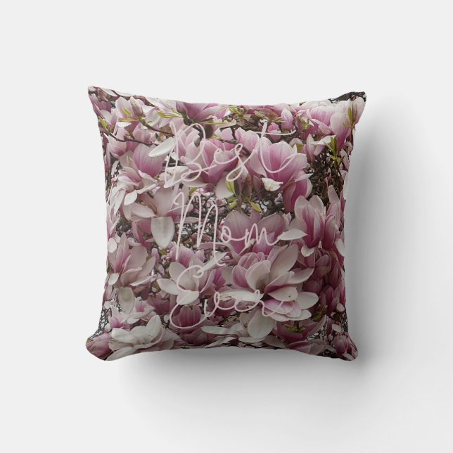 Best Mom Ever Pink Magnolia Flowers Floral Throw Pillow (Front)