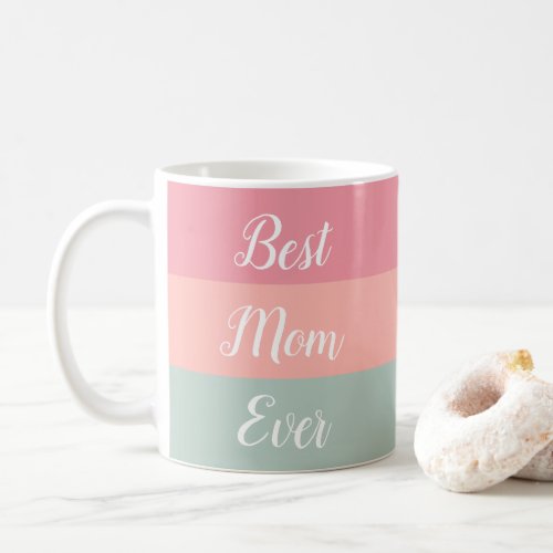 Best Mom Ever Pink Peach Teal Calligraphy Script Coffee Mug