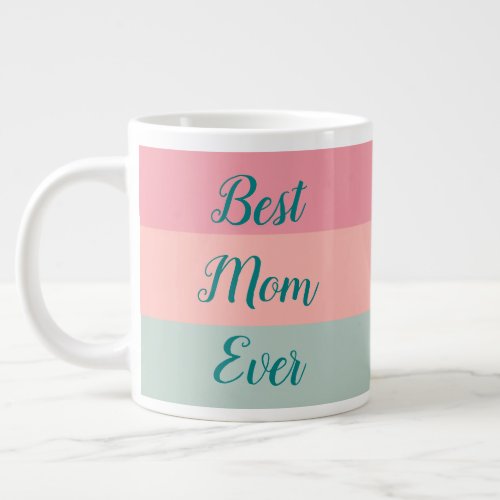 Best Mom Ever Pink Peach Teal Typography Script Giant Coffee Mug