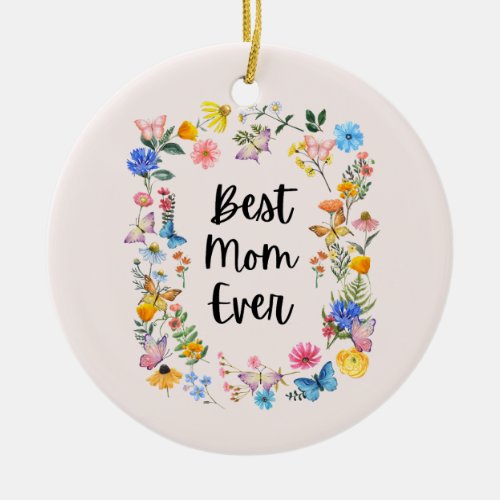 Best Mom Ever Pretty Wildflowers Boho Mothers Day Ceramic Ornament