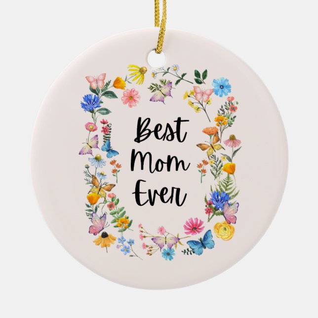 Best Mom Ever Pretty Wildflowers Boho Mother's Day Ceramic Ornament (Front)