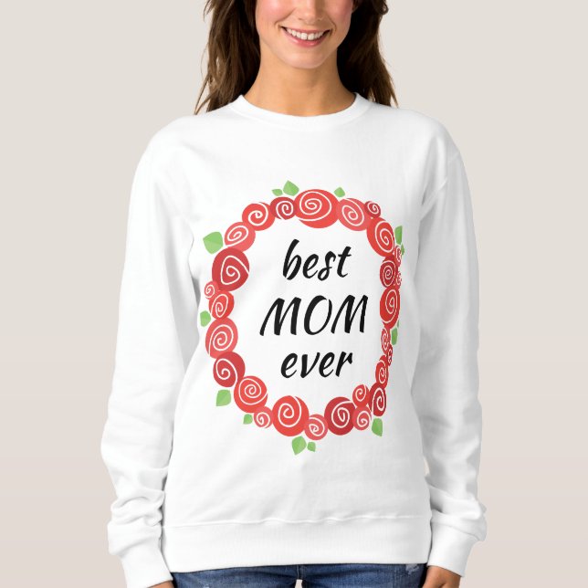 Best mom ever red roses wreath spring sweatshirt (Front)