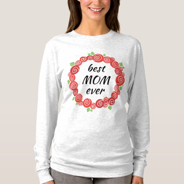 Best mom ever red roses wreath spring  T-Shirt (Front)